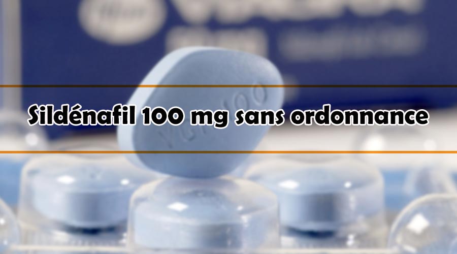 Sildénafil 100 mg sans ordonnance